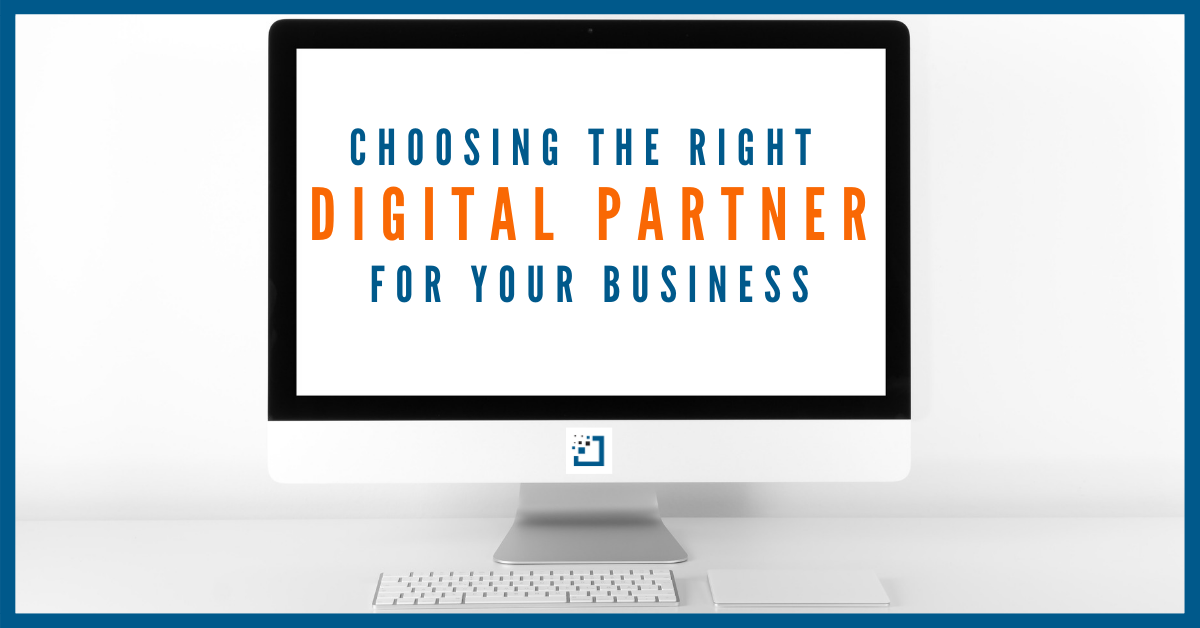 Choosing the Right Digital Partner for Your Business
