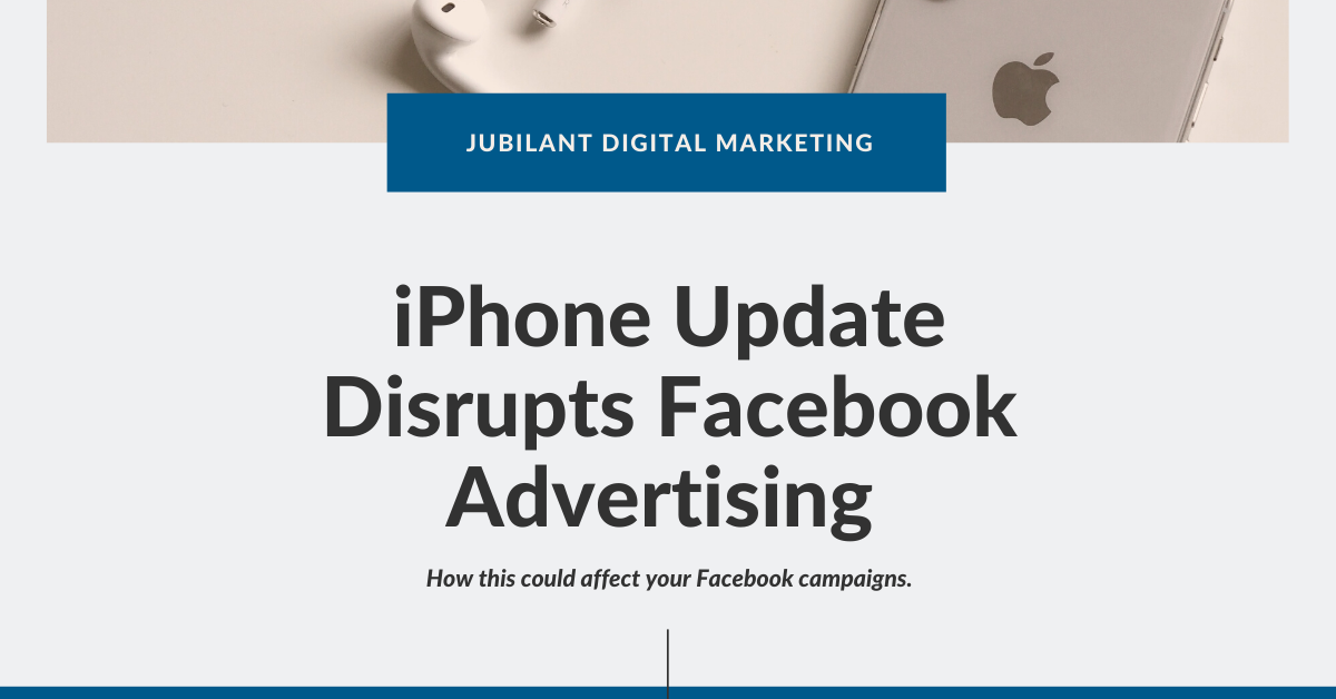 New Apple Update has Potential to Decrease Targeting Abilities Through Facebook ads