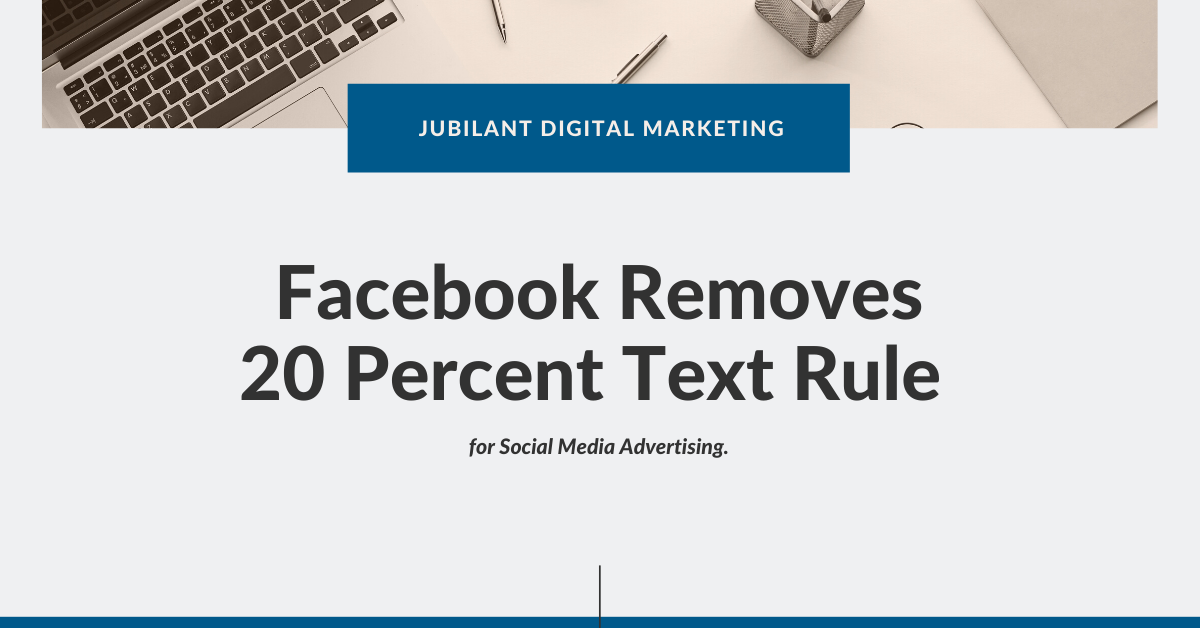 Facebook Removes 20 Percent Text Rule for Social Media Advertising